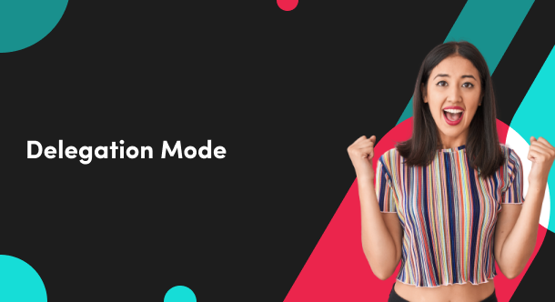 Delegation Mode